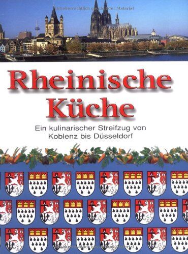 Rheinische Küche: Ein kulinarischer Streifzug von Koblenz bis Düsseldorf - Preis vom 17.10.2026 19:25:27 h