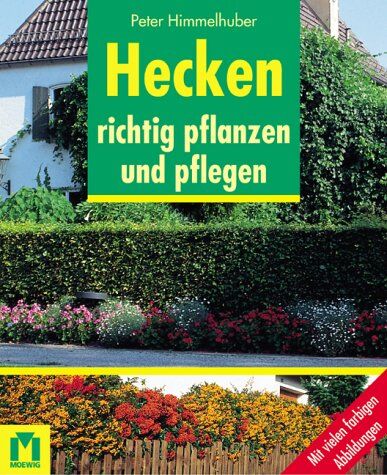 Peter Himmelhuber - Hecken richtig pflanzen und pflegen - Preis vom 14.10.2026 23:07:16 h