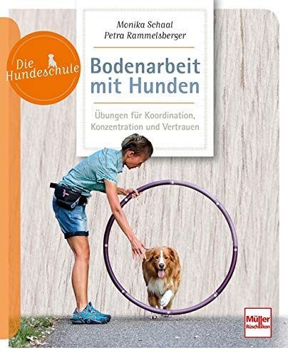 Monika Schaal - Bodenarbeit mit Hunden: Beschäftigung und Übungen für Geschicklichkeit und Koordination (Die Hundeschule) - Preis vom 09.10.2026 07:28:09 h