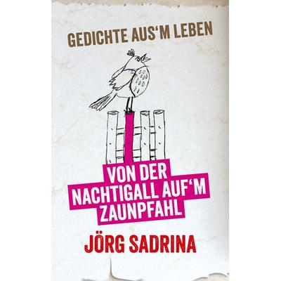 Gedichte ausm Leben, Taschenbuch von Jörg Sadrina, BoD – Books on Demand, 978-3-7597-1201-1