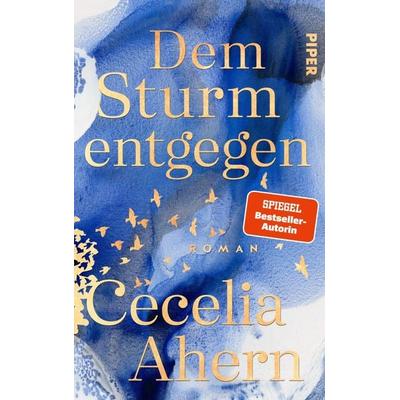 Dem Sturm entgegen, Gebundene Ausgabe von Cecelia Ahern, Piper, 978-3-492-07181-9