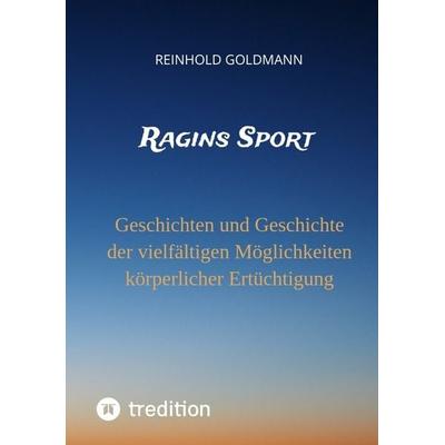 Ragins Sport, Taschenbuch von Reinhold Goldmann, Tredition, 978-3-347-68335-8