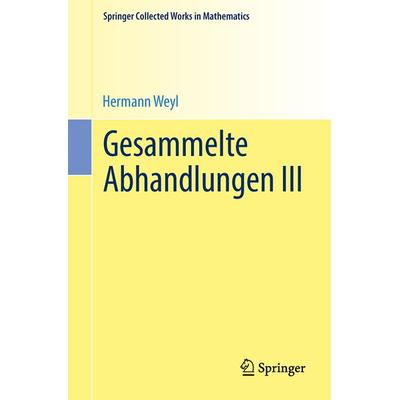 Gesammelte Abhandlungen III, Taschenbuch von Hermann Weyl, Springer Berlin, 978-3-662-44251-7