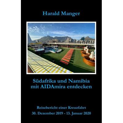 Südafrika und Namibia mit AIDAmira entdecken, Taschenbuch von Harald Manger, Epubli, 978-3-7502-7696-3