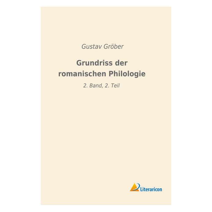 Literaricon Grundriss der romanischen Philologie (Deutsch, Softcover, Gustav Gröber) (56014150)