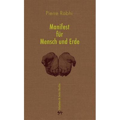 Manifest für Mensch und Erde, Gebundene Ausgabe von Pierre Rabhi, Matthes & Seitz, 978-3-95757-394-0