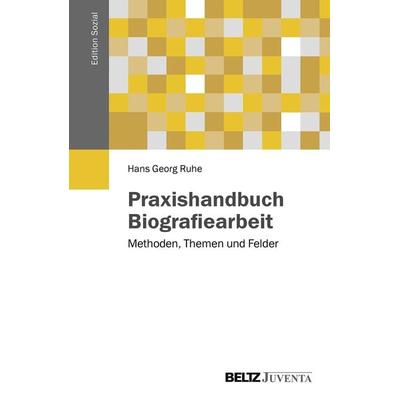Praxishandbuch Biografiearbeit, Taschenbuch von Hans Georg Ruhe, Juventa Verlag ein Imprint der Beltz Verlagsgruppe GmbH & Co. KG, 978-3-7799-3154-6