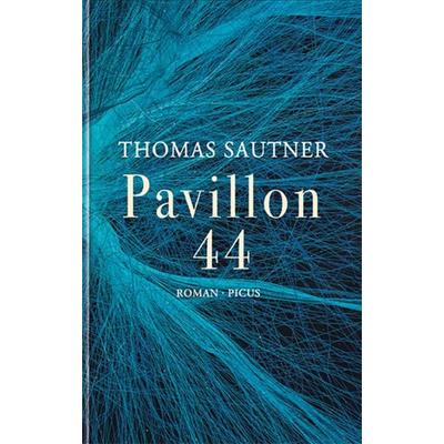 Pavillon 44, Gebundene Ausgabe von Thomas Sautner, Picus, 978-3-7117-2149-5