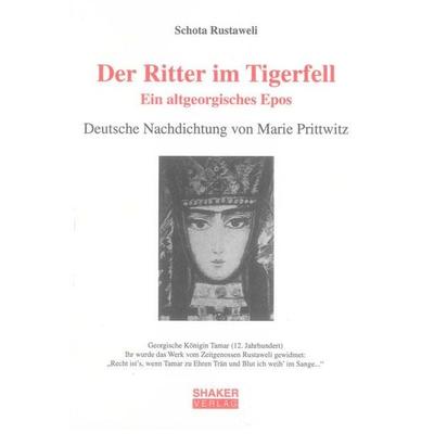 Der Ritter im Tigerfell. Ein altgeorgisches Epos, Taschenbuch von Schota Rustaweli, Shaker, 978-3-8440-0300-0