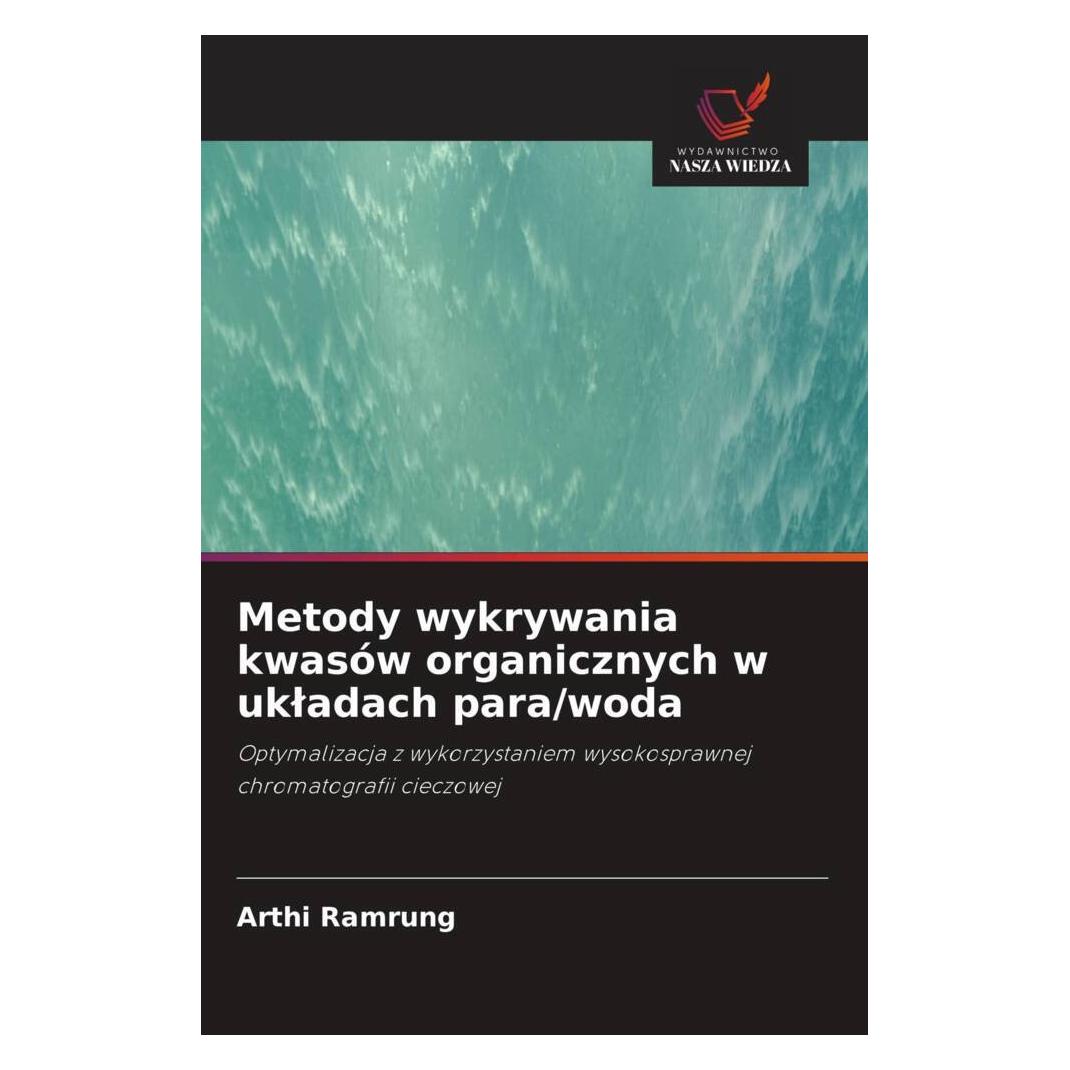 Wiedza Powszechna Metody wykrywania kwasów organicznych w ukladach para/woda (Deutsch, Softcover, Arthi Ramrung) (56251123)