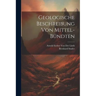 Geologische Beschreibung von Mittel-Bündten, Taschenbuch von , Legare Street Press, 978-1-02-257921-7
