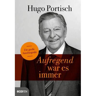 Aufregend war es immer, Gebundene Ausgabe von Hugo Portisch, Ecowing, 978-3-7110-0281-5