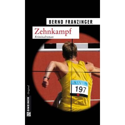Zehnkampf, Taschenbuch von Bernd Franzinger, Gmeiner-Verlag, 978-3-8392-1086-4