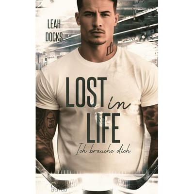 Lost in Life: Ich brauche dich (Detroit Hunters Icehockey Team Teil 3), Taschenbuch von Leah Docks, Plaisir d'Amour Verlag, 978-3-86495-740-6