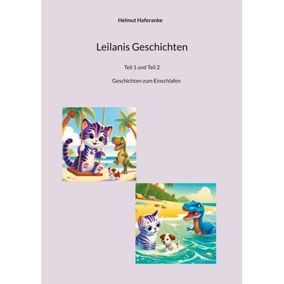 Leilanis Geschichten, Gebundene Ausgabe von Helmut Haferanke, BoD – Books on Demand, 978-3-7597-7571-9