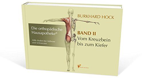 Burkhard Hock - Die Orthopädische Hausapotheke – Band II: Hilfe finden bei Arthrose und Schmerzen – in Ihren Kreuzdarmbein-Gelenken (ISG), der Lenden-, Brust- und Halswirbelsäule, sowie den Kiefer-Gelenken. - Preis vom 15.10.2026 23:06:25 h