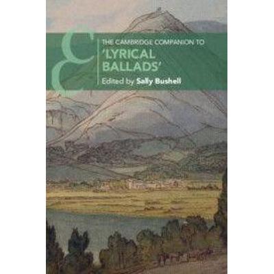 The Cambridge Companion to 'Lyrical Ballads'; Gebundene Ausgabe von Sally (Lancaster University) Bushell, Cambridge University Press,