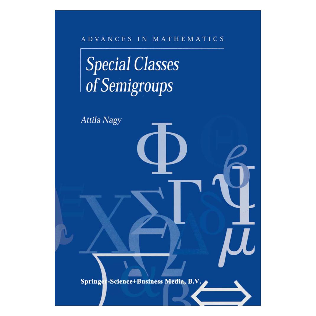 Springer Special Classes of Semigroups (Englisch, Softcover, A. Nagy) (55379543)