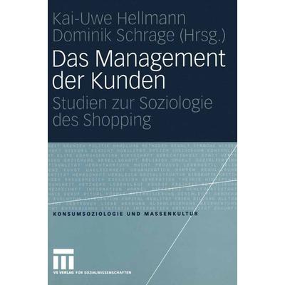 Das Management der Kunden, Taschenbuch von Kai-Uwe Hellmann,Dominik Schrage, VS Verlag für Sozialwissenschaften, 978-3-531-14571-6