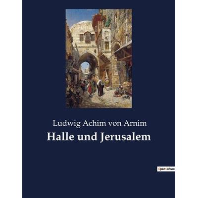 Halle und Jerusalem, Taschenbuch von Ludwig Achim Arnim, Culturea, 978-2-38508-821-7