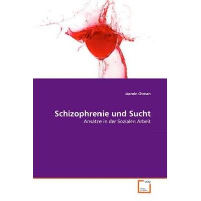 Otman, J: Schizophrenie und Sucht, Taschenbuch von Jasmin Otman, VDM, 978-3-639-35851-3