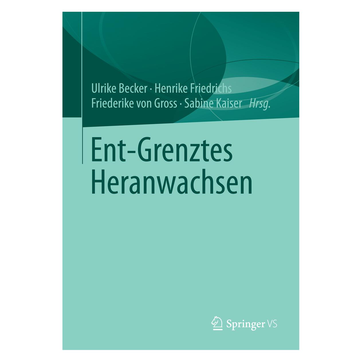 Springer Ent-Grenztes Heranwachsen (Deutsch, Softcover, Friederike von Gross, Henrike Friedrichs, Sabine Kaiser, Ulrike Becker) (55591848)