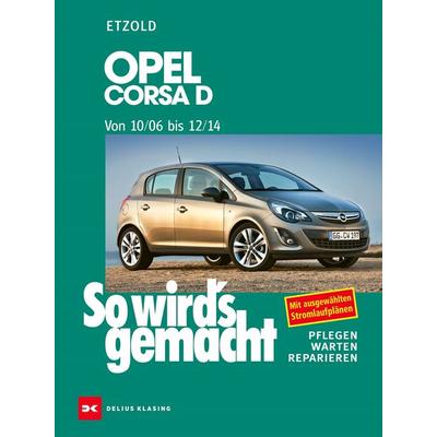 Opel Corsa D 10/06-12/14, Taschenbuch von Rüdiger Etzold, Delius Klasing, 978-3-667-12799-0