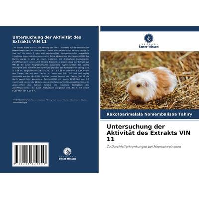 Untersuchung der Aktivität des Extrakts VIN 11, Taschenbuch von Rakotoarimalala Nomembalisoa Tahiry, Verlag Unser Wissen, 978-620-4-12960-0