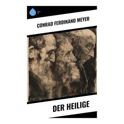 Der Heilige, Taschenbuch von Conrad Ferdinand Meyer, Sharp Ink, 978-80-283-4989-9