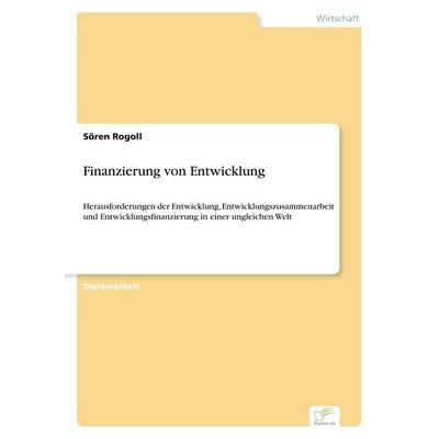 Finanzierung von Entwicklung, Taschenbuch von Sören Rogoll, GRIN, 978-3-8386-7715-6