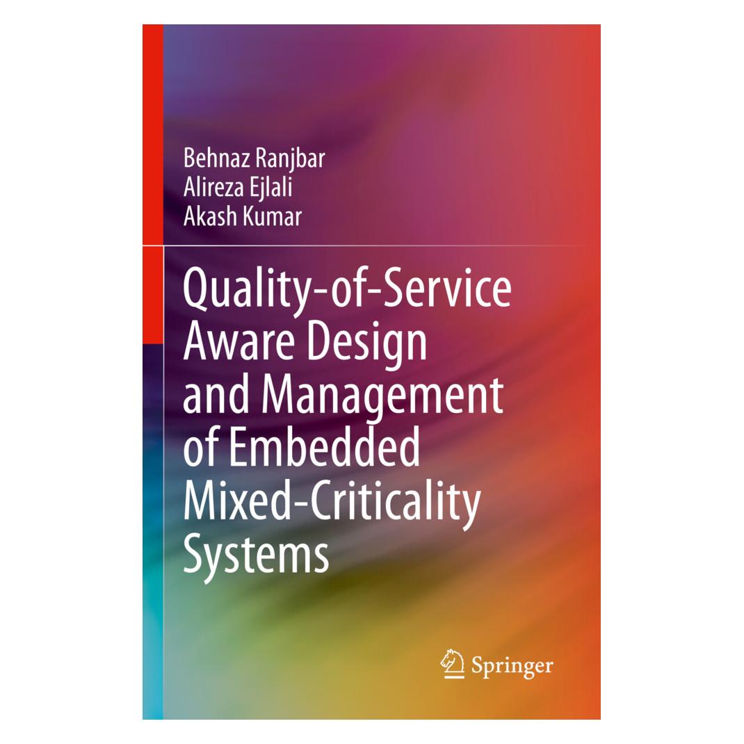 Springer Quality-of-Service Aware Design and Management of Embedded Mixed-Criticality Systems (Englisch, Softcover, Akash Kumar, Alireza Ejlali, Behnaz Ranjbar) (57127826)