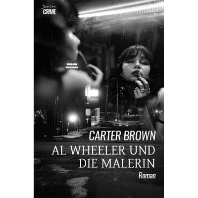 Al Wheeler und die Malerin, Taschenbuch von Carter Brown, Epubli, 978-3-8190-7505-6