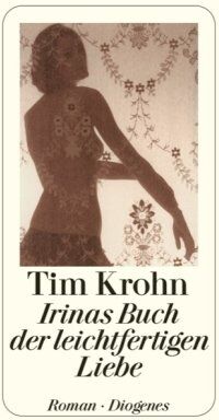 Tim Krohn - Irinas Buch der leichtfertigen Liebe - Preis vom 11.10.2026 15:43:13 h