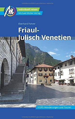 Eberhard Fohrer - Friaul - Julisch Venetien Reiseführer Michael Müller Verlag: Individuell reisen mit vielen praktischen Tipps - Preis vom 30.09.2026 22:30:23 h