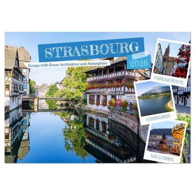 Strasbourg. Europa trifft Elsass: Architektur und Atmosphäre (Wandkalender 2026 DIN A4 quer), CALVENDO Monatskalender
