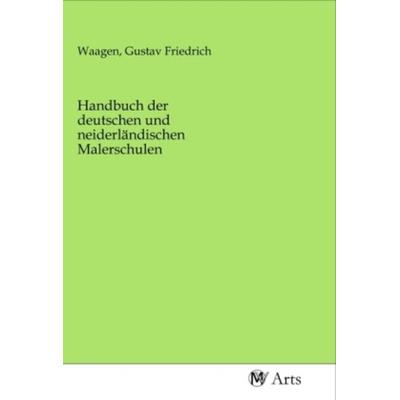Handbuch der deutschen und neiderländischen Malerschulen, Taschenbuch von , MV-Arts, 978-3-96871-366-3
