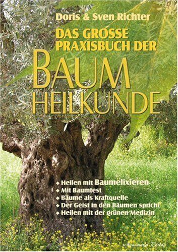 Doris Richter - Das große Praxisbuch der Baumheilkunde: Heilen mit Baumelixieren. Mit Baumtest. Bäume als Kraftquelle. Der Geist in den Bäumen spricht. Heilen mit der grünen Medizin - Preis vom 09.10.2026 07:28:09 h