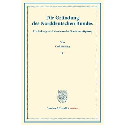 Die Gründung des Norddeutschen Bundes., Taschenbuch von Karl Binding, Duncker & Humblot, 978-3-428-16161-4