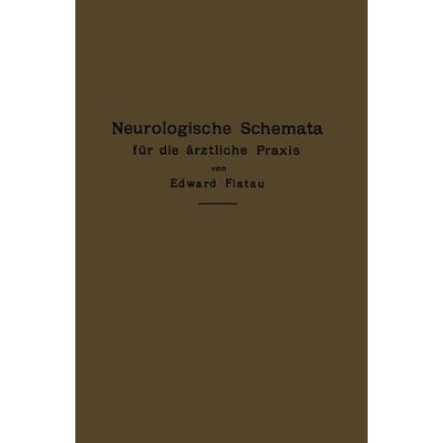 Neurologische Schemata für die ärztliche Praxis, Taschenbuch von Edward Flatau, Springer Berlin, 978-3-662-23241-5