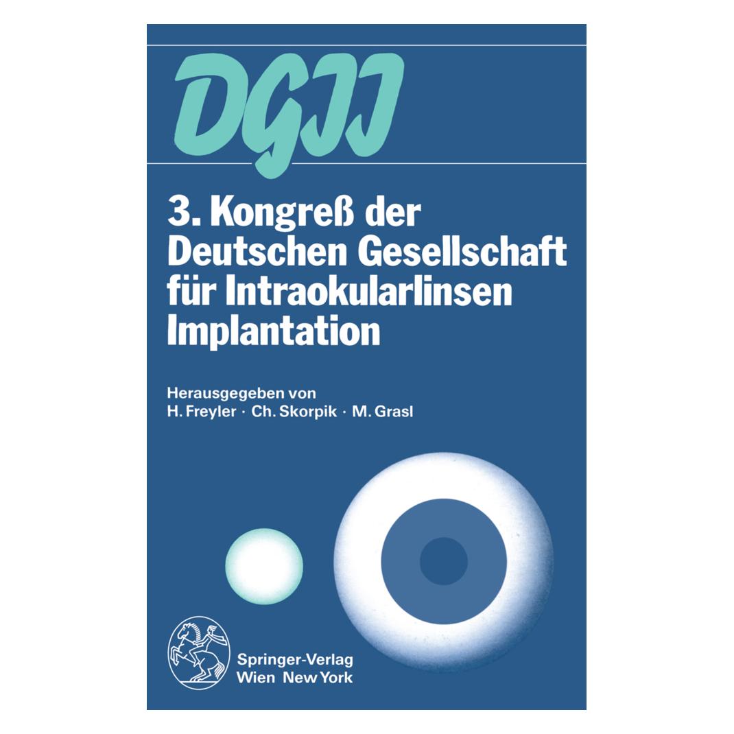 Springer 3. Kongress der Deutschen Gesellschaft für Intraokularlinsen Implantation (Deutsch, Softcover, Christian Skorpik, Heinrich Freyler, Markus M. Grasl) (55530107)