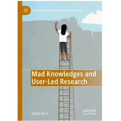 Mad Knowledges and User-Led Research, Fachbücher von Diana Susan Rose