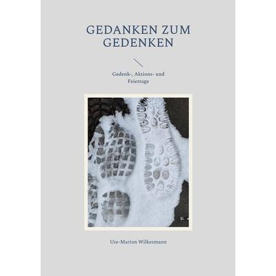 Gedanken zum Gedenken, Taschenbuch von Ute-Marion Wilkesmann, BoD – Books on Demand, 978-3-7578-0320-9