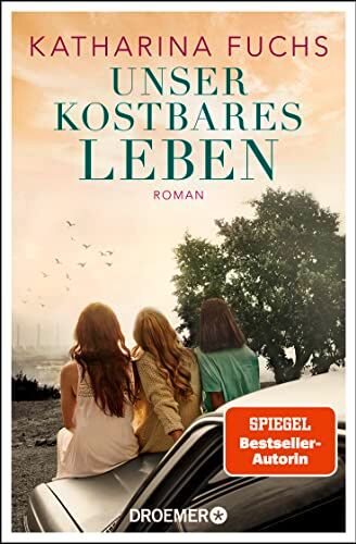 Katharina Fuchs - Unser kostbares Leben: Roman. Von der Bestseller-Autorin von Zwei Handvoll Leben SPIEGEL Bestseller-Autorin - Preis vom 19.10.2026 19:33:35 h