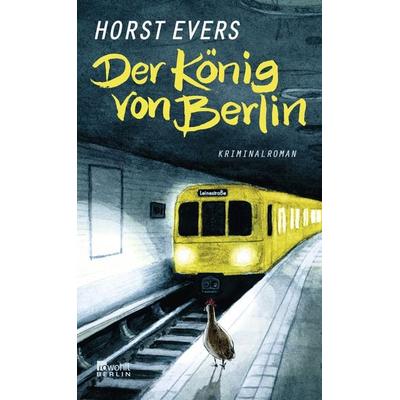 Der König von Berlin, Gebundene Ausgabe von Horst Evers, Rowohlt Berlin
