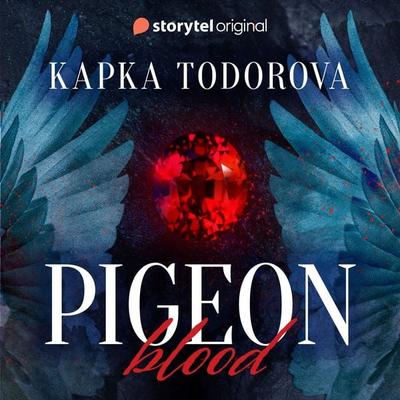 Pigeon Blood - Kapka Todorova, Audio, 9789180369558