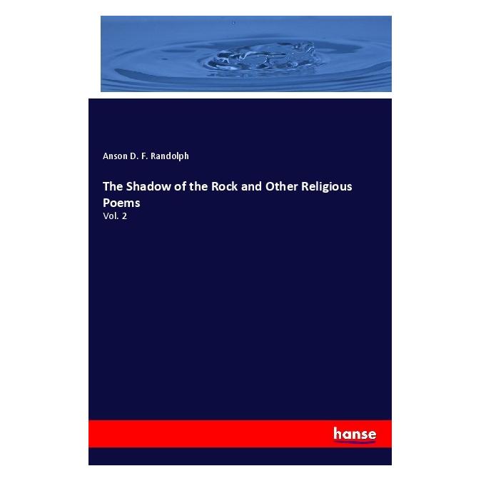 Hansebooks The Shadow of the Rock and Other Religious Poems (Englisch, Softcover, Anson D F Randolph, Anson D. F. Randolph) (55994439)