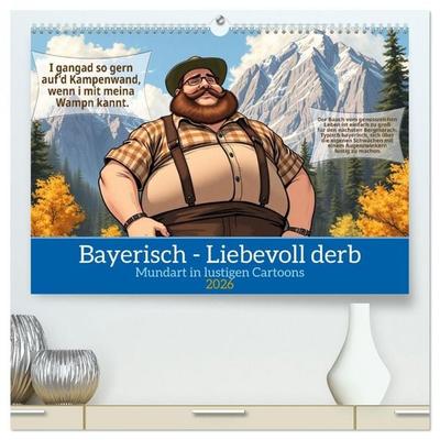 Bayerisch - Liebevoll derb (hochwertiger Premium Wandkalender 2026 DIN A2 quer), Kunstdruck in Hochglanz