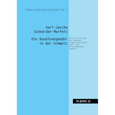 Die Rundfunkgebühr in der Schweiz, Taschenbuch von Karl J. Schneider-Marfels, Peter Lang GmbH, Internationaler Verlag der Wissenschaften,