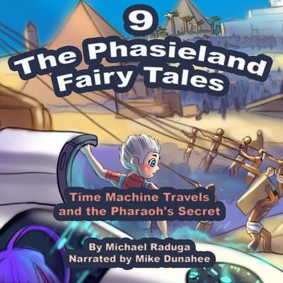 The Phasieland Fairy Tales - 9 (Time Machine Travels and the Pharaoh's Secret) - Michael Raduga, Audio, 4250782394972