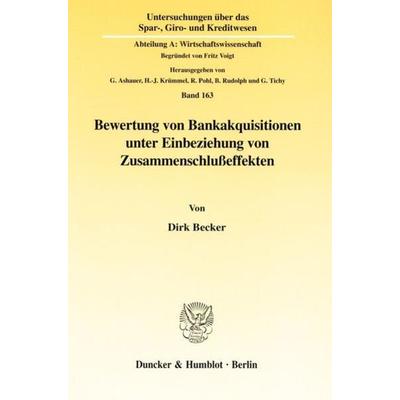 Bewertung von Bankakquisitionen unter Einbeziehung von Zusammenschlußeffekten., Taschenbuch von Dirk Becker, Duncker & Humblot, 978-3-428-09759-3